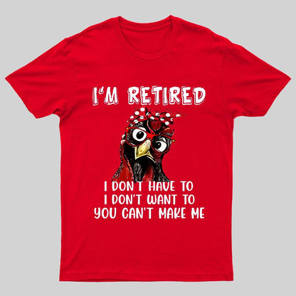 I Retired You Can't Make Me Funny T-Shirt