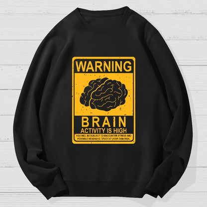 Warning Brain Activity Is High Geek Cotton Sweatshirt
