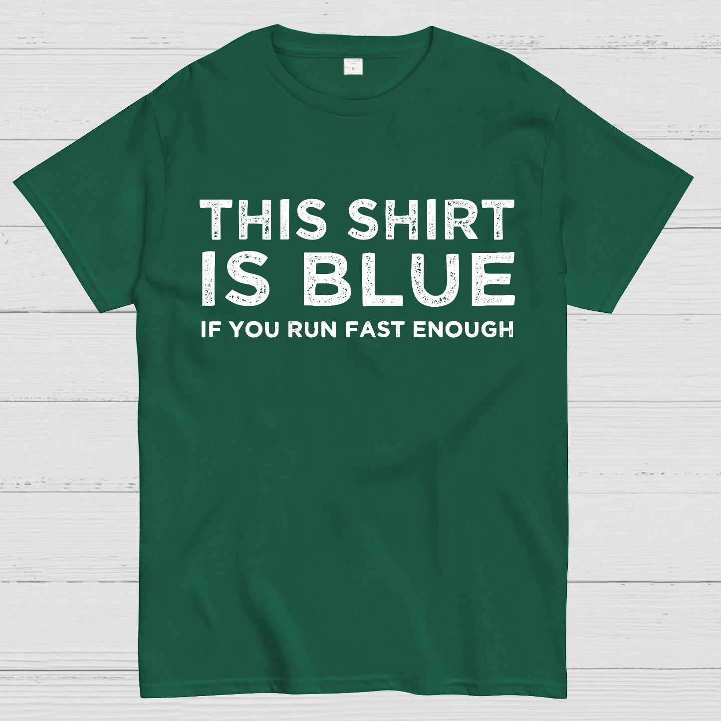 This Shirt Is Blue If You Run Fast Enough Geek T-Shirt