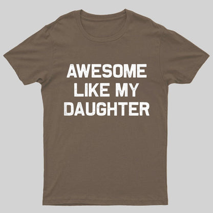 Awesome Like My Daughter Geeky T-Shirt