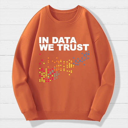 In Big Data We Trust Geek Cotton Sweatshirt