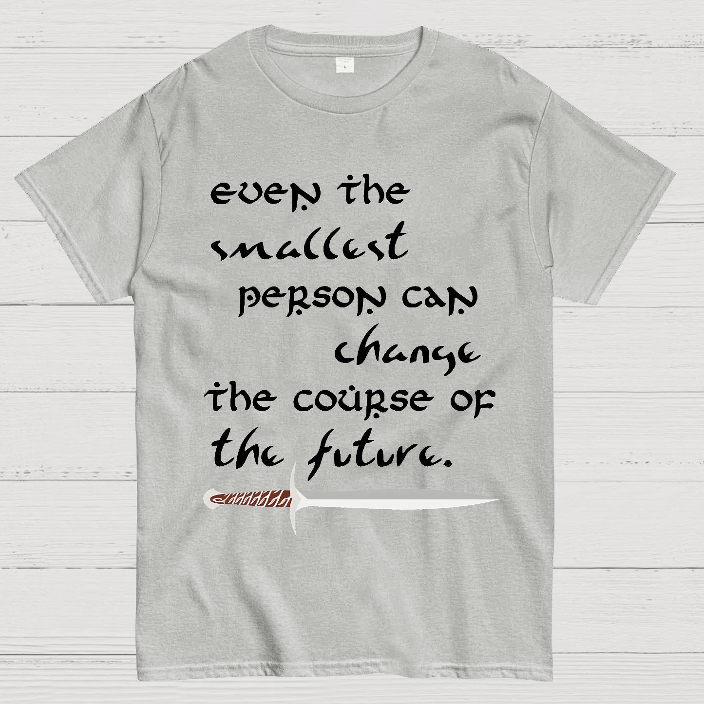 Even the smallest person can alter the path of the future Geek T-Shirt