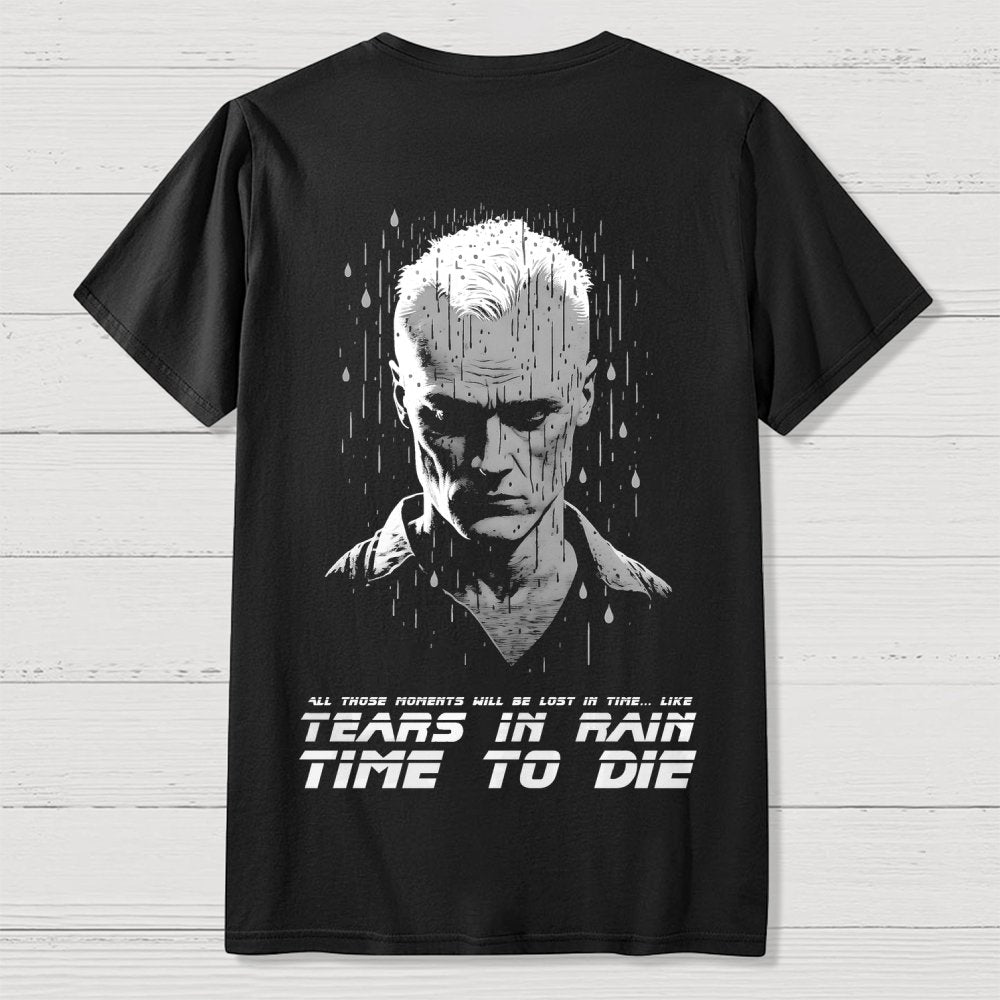 Like Tears in Rain...time to Die Back Printing Geek T-Shirt