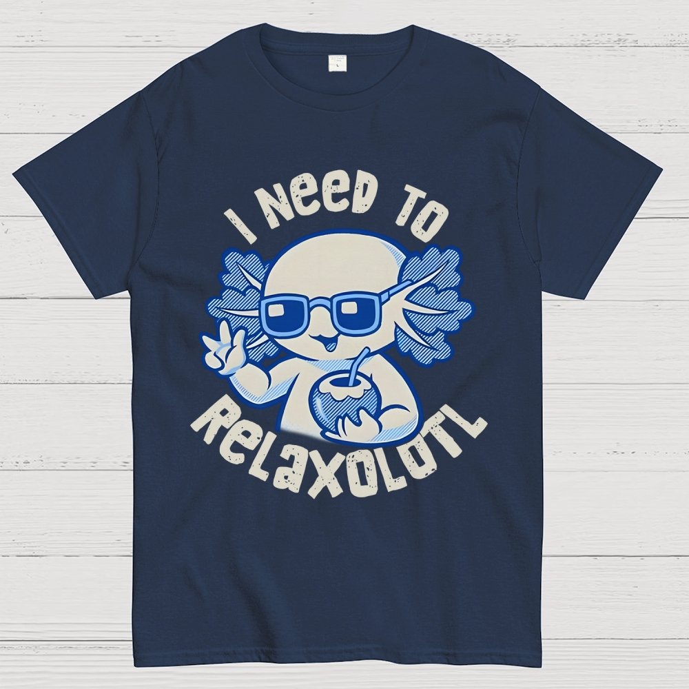 I Need To Relaxolotl Geek T-Shirt