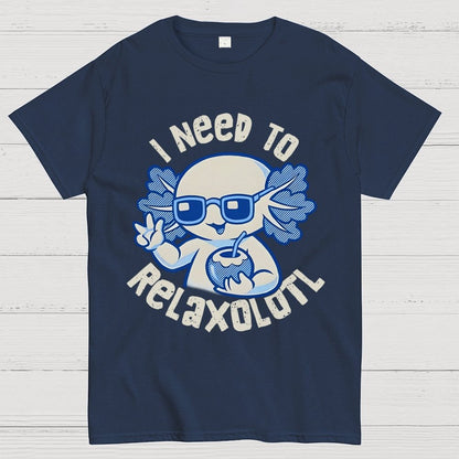 I Need To Relaxolotl Geek T-Shirt