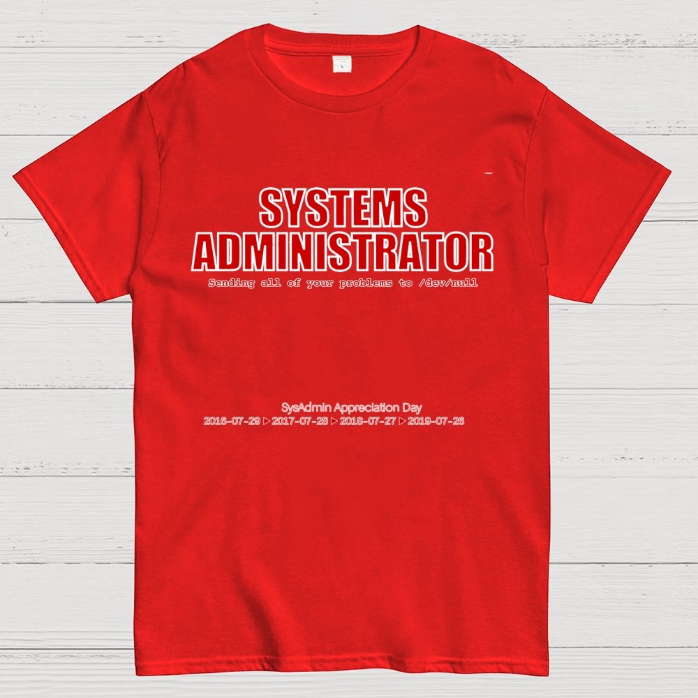 Systems Administrator (Red) - SysAdmin Day Geek T-Shirt