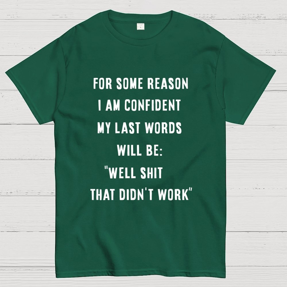 My last words Geek T-Shirt