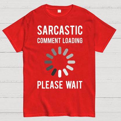 Sarcastic Comment Loading Geek T-Shirt