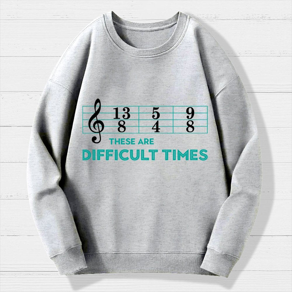 Musician Sheet Music These Are Difficult Times Geek Cotton Sweatshirt
