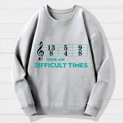Musician Sheet Music These Are Difficult Times Geek Cotton Sweatshirt