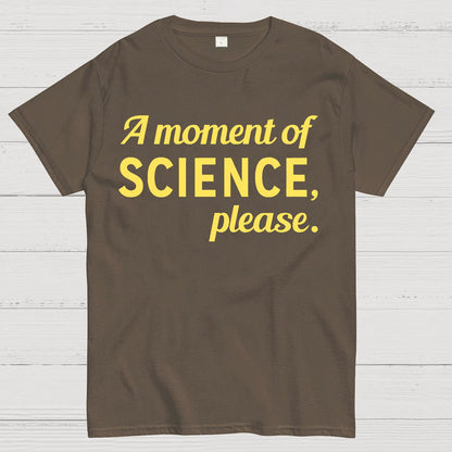 A Moment of Science, Please Geek T-Shirt
