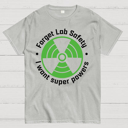 Forget Lab Safety Geek T-Shirt