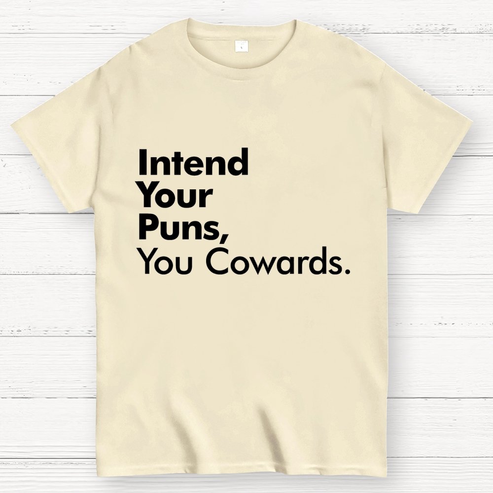 Intend Your Puns You Cowards Geek T-Shirt