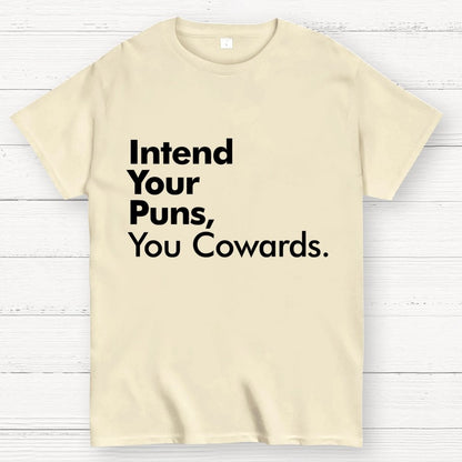 Intend Your Puns You Cowards Geek T-Shirt