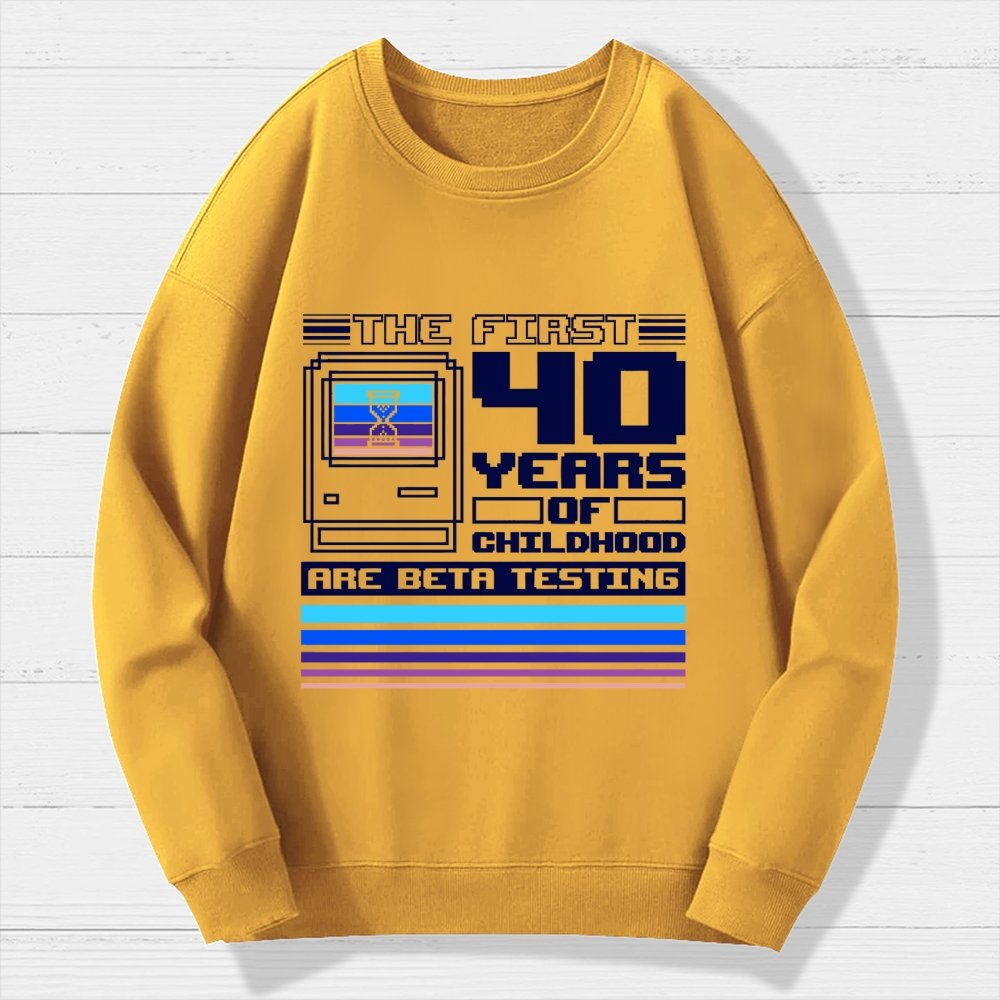 The First 40 Years Of Childhood Geek Cotton Sweatshirt