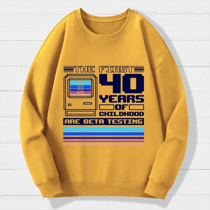 The First 40 Years Of Childhood Geek Cotton Sweatshirt