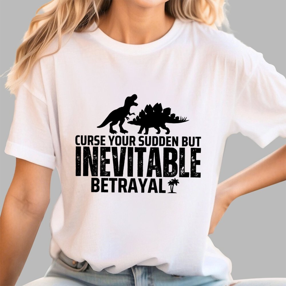 Curse your sudden but inevitable betrayal! Geek T-Shirt