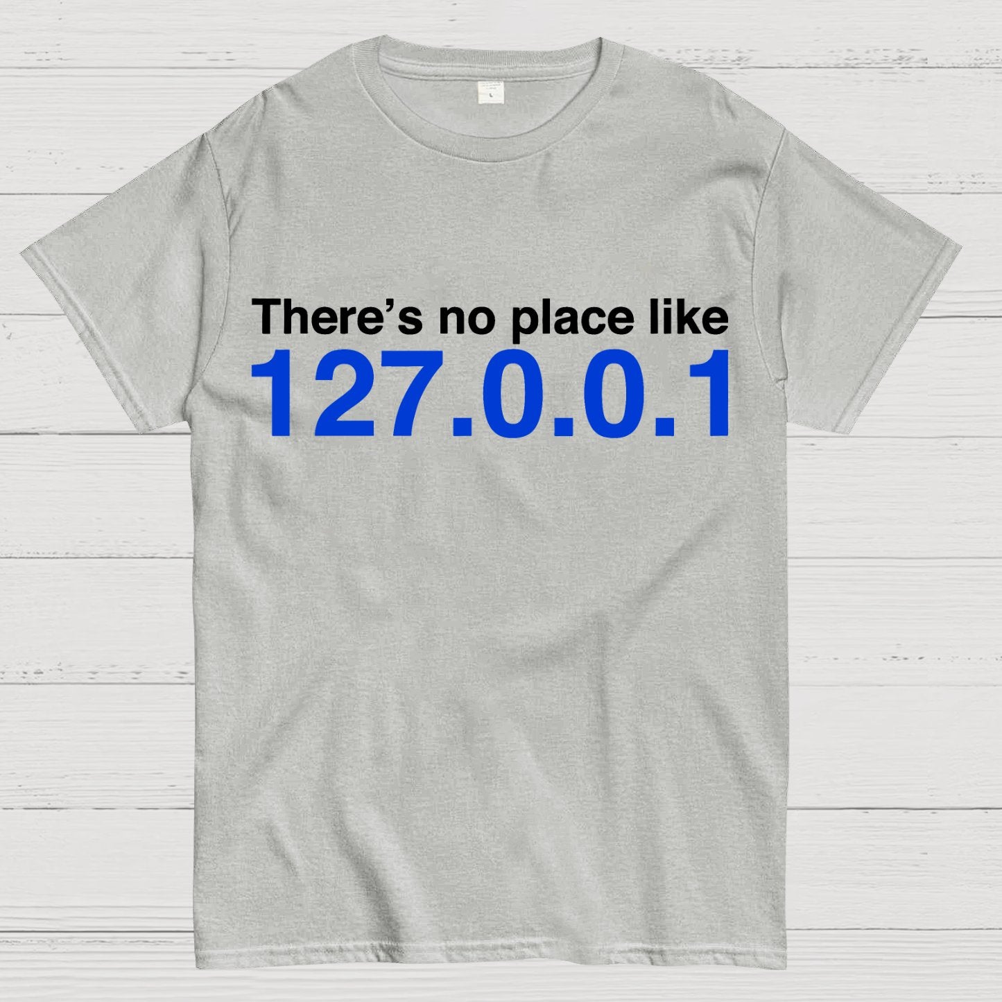 There’s No Place Like 127.0.0.1 Geek T-Shirt