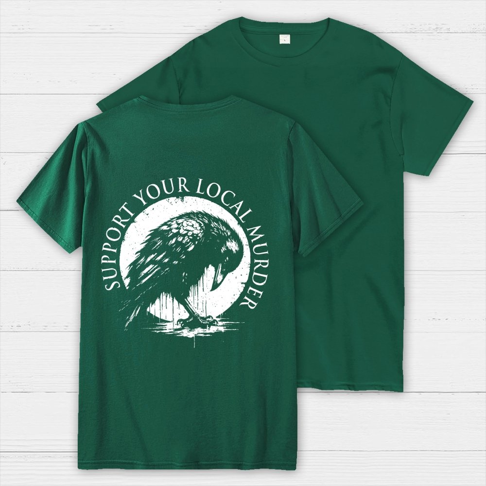 Support Your Local Murder  Back Printing Geek T-Shirt