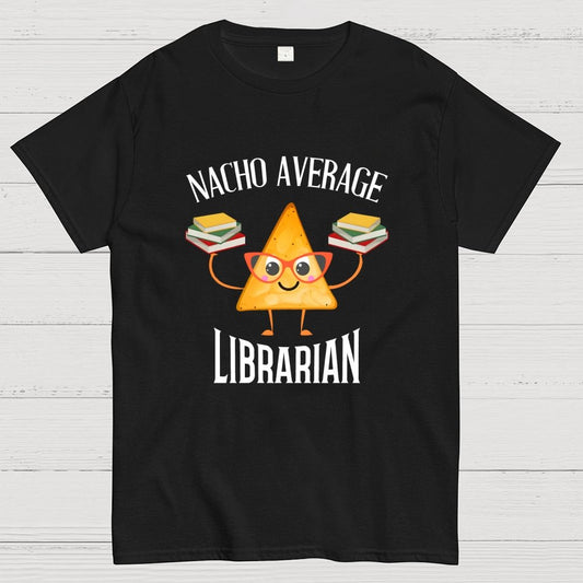 Nacho Average Librarian Book Lover World Book Day Geek T-Shirt