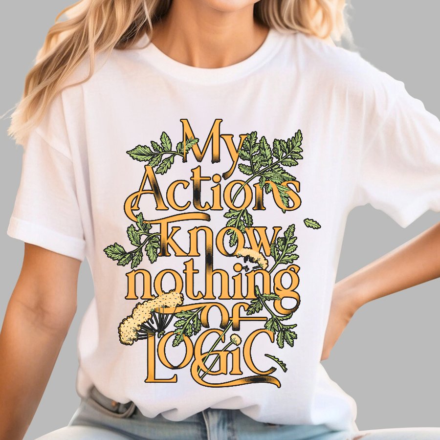 My Actions Know Nothing Of Logic Geek T-Shirt