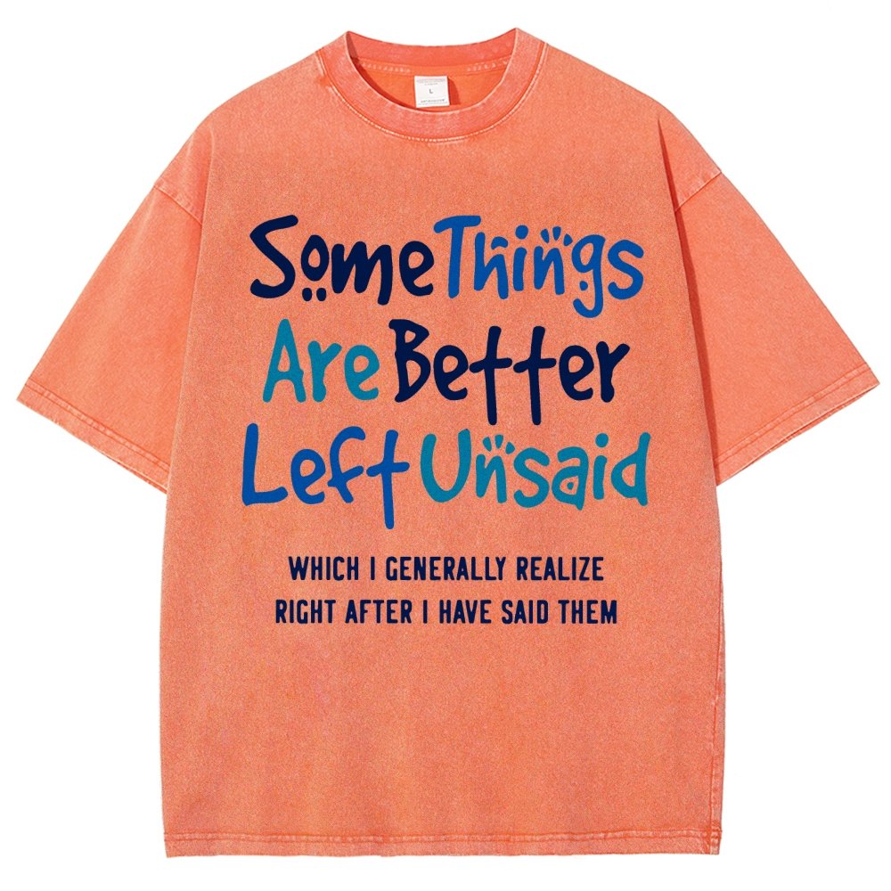 Some Things Are Just Better Left Unsaid Which I Generally Realize Right After I’Ve Said Them Vintage Distressed T-shirt