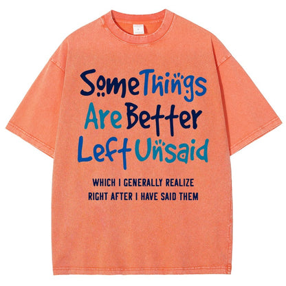 Some Things Are Just Better Left Unsaid Which I Generally Realize Right After I’Ve Said Them Vintage Distressed T-shirt