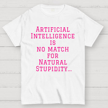 Ai Is No Match For Stupidity Funny Quote Geek T-Shirt