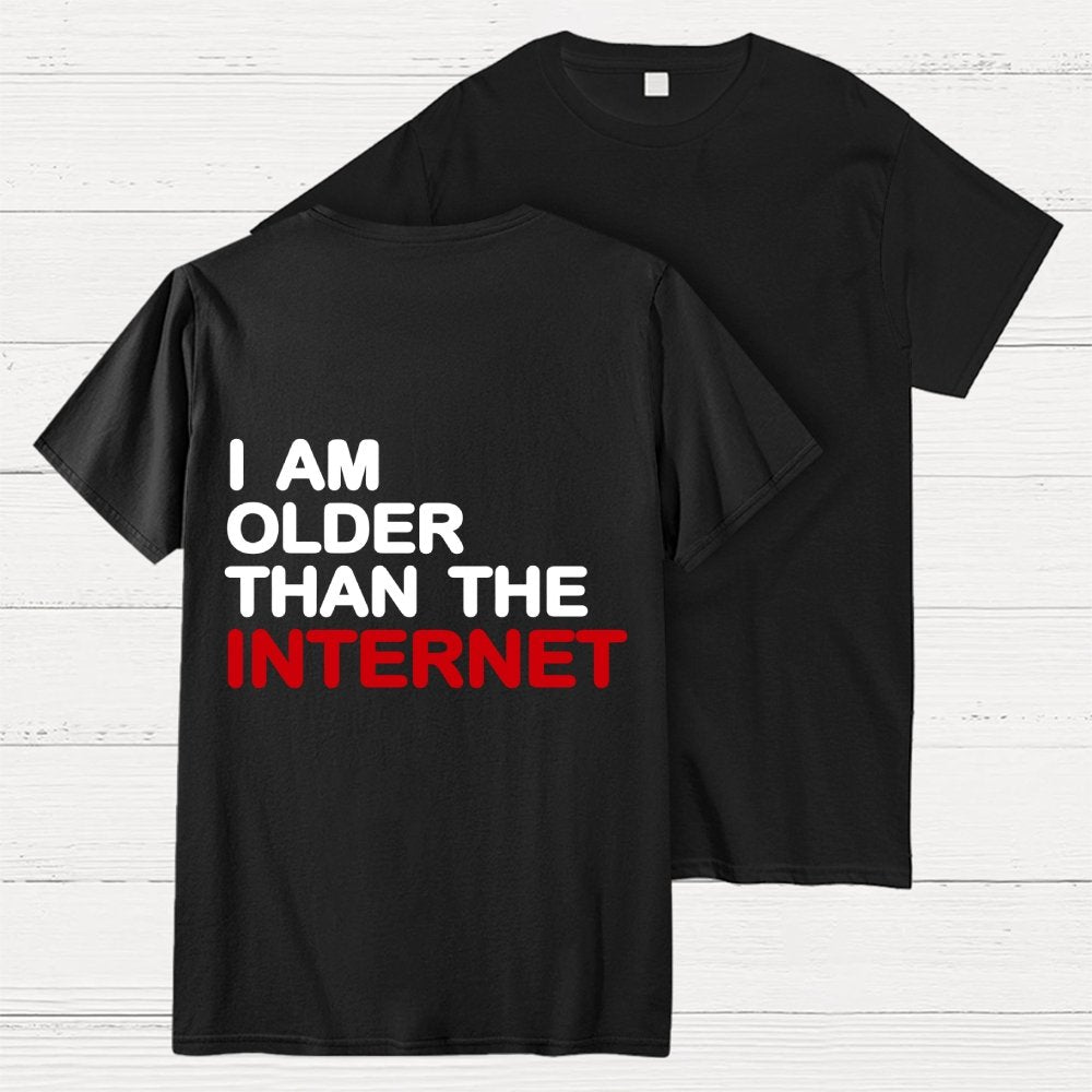 I Am Older Than The Internet   Back Printing Geek T-Shirt
