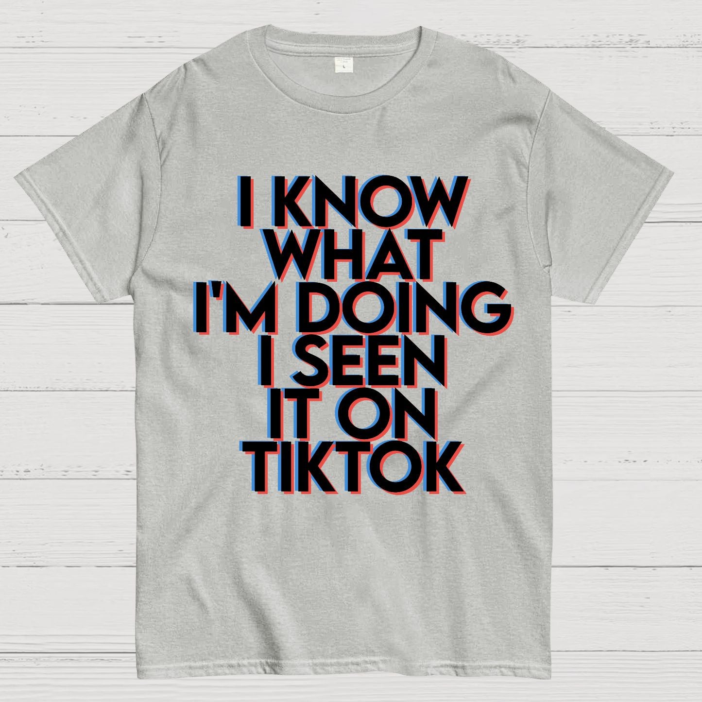 I Know What I'm Doing I Seen it on TikTok Geek T-Shirt