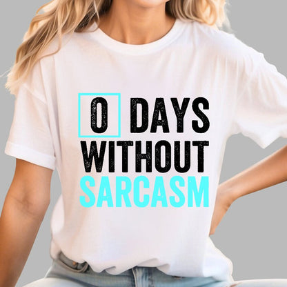 0 Days Without Sarcasm - Funny Sarcastic Humor Geek T-Shirt