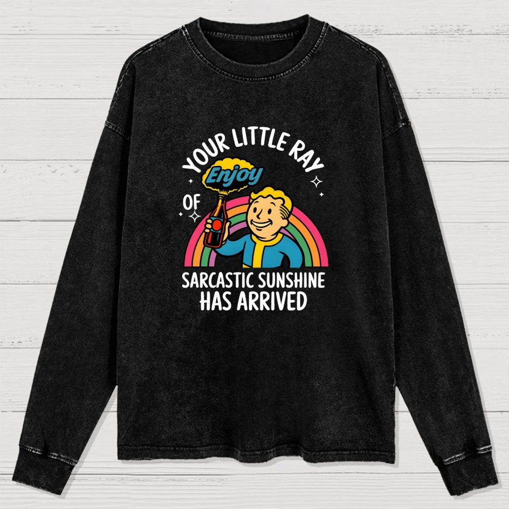 Your Little Ray of Sarcastic Sunshine Has Arrived Washed Long Sleeve Tee