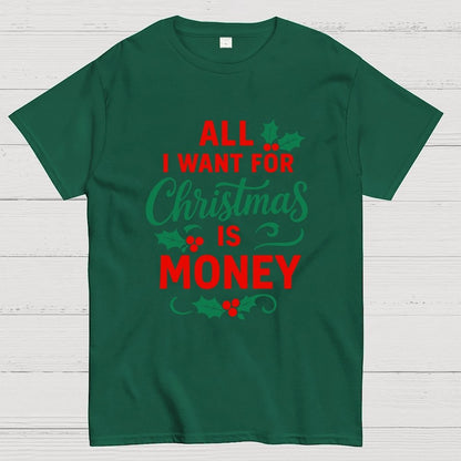 All I Want for Christmas Is Money Funny Geek T-Shirt