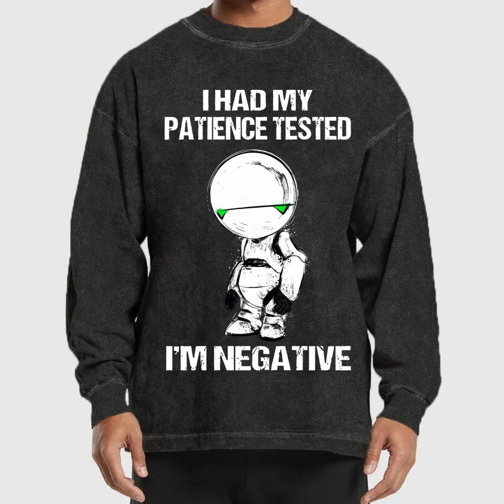 I Had My Patience Tested I'm Negative Washed Long Sleeve Tee