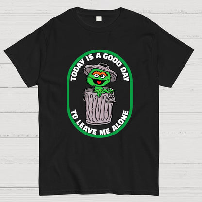 A good day to leave me alone Geek T-Shirt