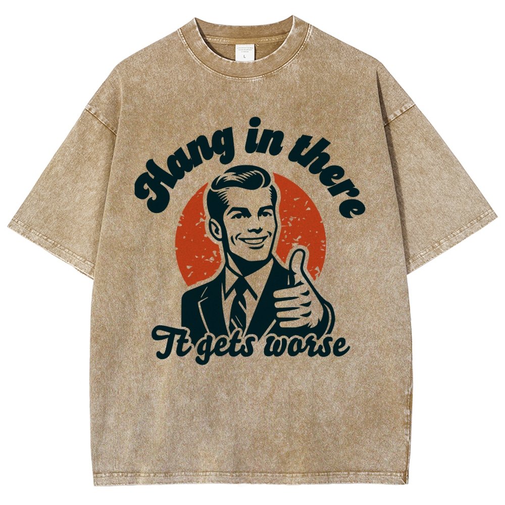 Hang In There It Gets Worse Funny Vintage Distressed T-shirt