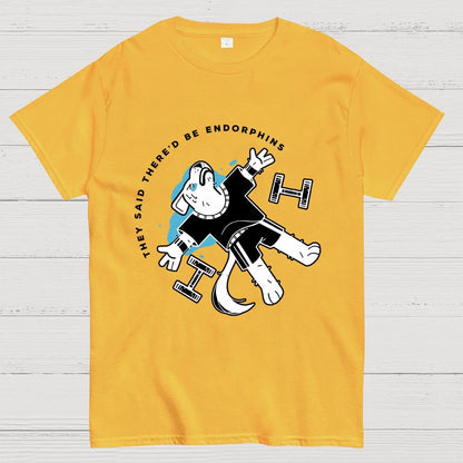 They Said There'd Be Endorphins Unisex Geek T-Shirt