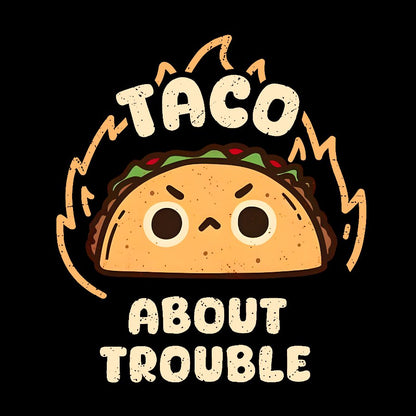 Taco About Trouble Geek T-Shirt