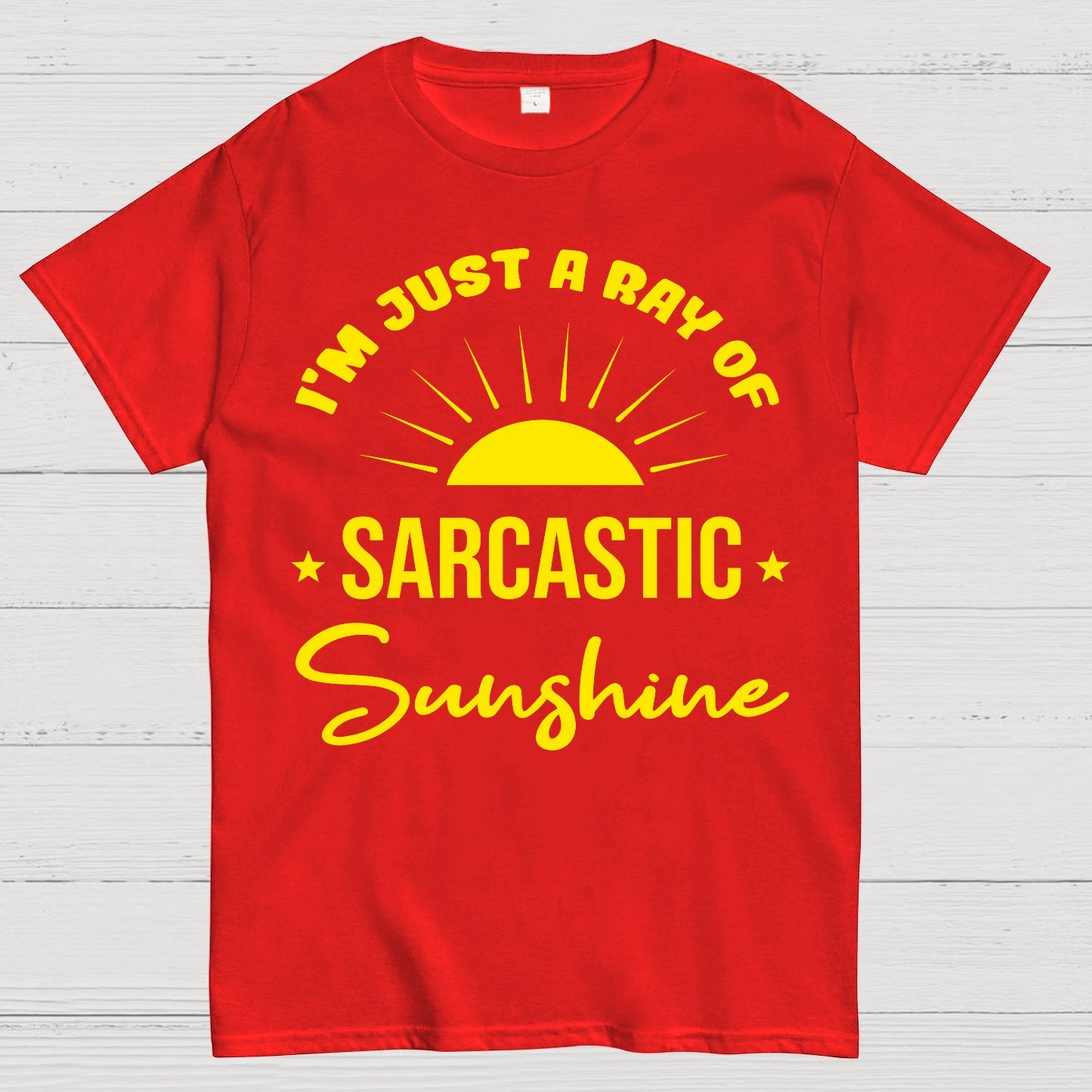 I'm Just A Ray Of Sarcastic Sunshine Funny Sarcastic Sayings Geek T-Shirt