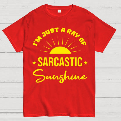 I'm Just A Ray Of Sarcastic Sunshine Funny Sarcastic Sayings Geek T-Shirt