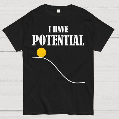 I Have Potential Energy Funny Physics Geek T-Shirt