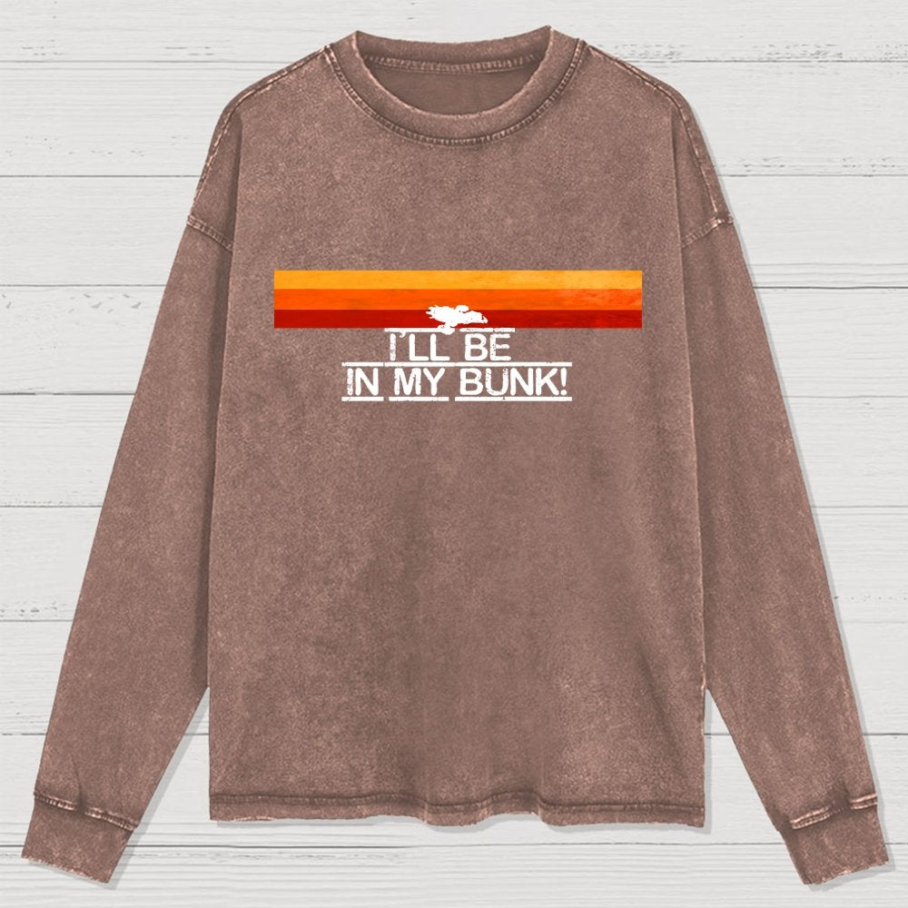 I’Ll Be In My Bunk Washed Long Sleeve Tee