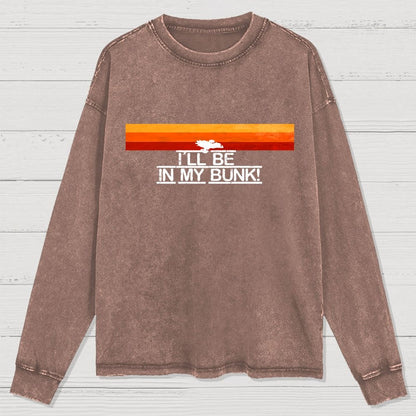 I’Ll Be In My Bunk Washed Long Sleeve Tee