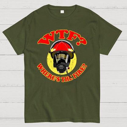 WTF ？Where's The Fire？Fireman Puns Sarcasm T-Shirt