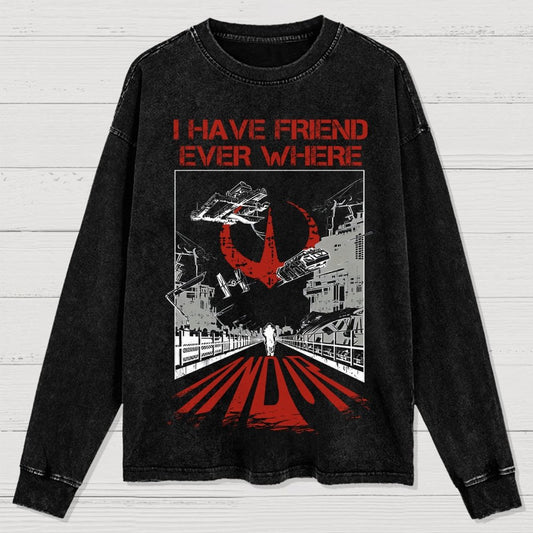 I Have Friends Every where Washed Long Sleeve Tee