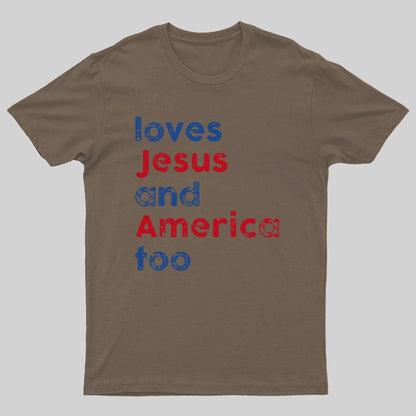 Loves Jesus And America Too Unisex Song Inspired Patriotic Graphic Geeky T-Shirt