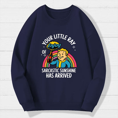Your Little Ray Of Sarcastic Sunshine Has Arrived Geek Cotton Sweatshirt