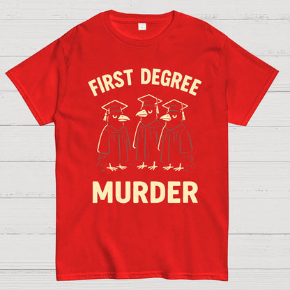 First Degree Murder Geek T-Shirt