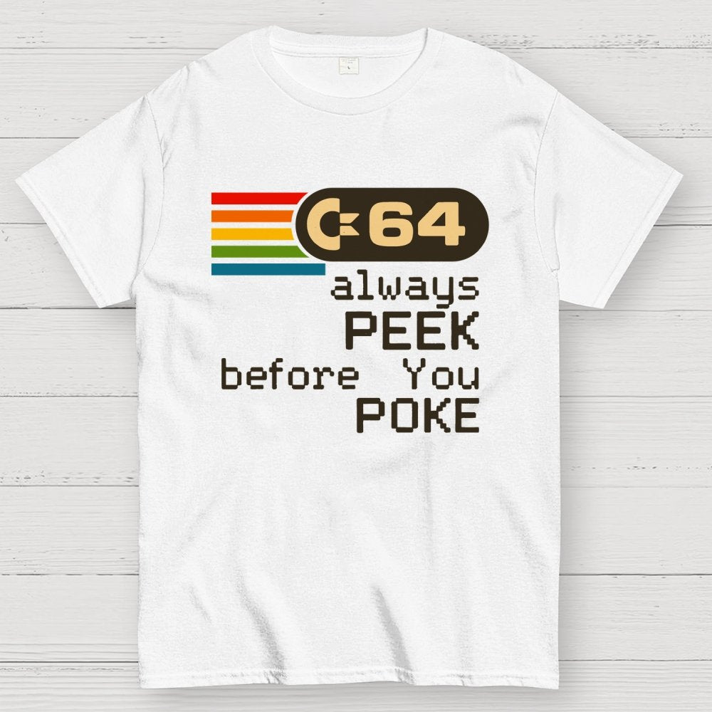 C-64 - PEEK before you POKE Geek T-Shirt