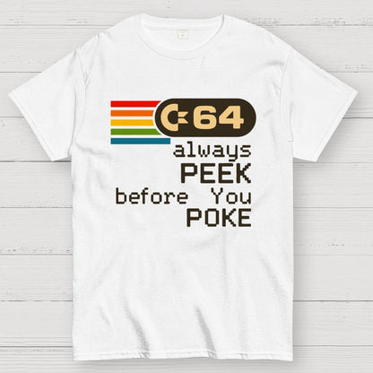 C-64 - PEEK before you POKE Geek T-Shirt